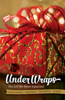 Under Wraps Adult Study Book: The Gift We Never Expected 1426793731 Book Cover