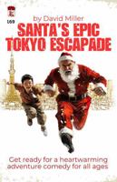 SANTA'S EPIC TOKYO ESCAPADE: A Comedy Adventure for All Ages B0F6FBVSF8 Book Cover