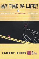 My Time, YA Life! the Sequel to Cut Throat Committee a Street Novel 1640276254 Book Cover