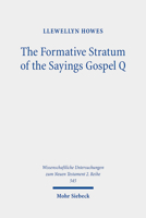 The Formative Stratum of the Sayings Gospel Q: Reconsidering Its Extent, Message, and Unity 3161600940 Book Cover