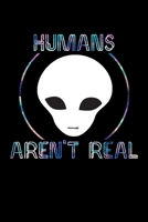 Humans Aren't Real: Lined A5 Notebook for Alien Journal 1695459032 Book Cover