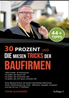 30 Prozent und die miesen Tricks der Baufirmen: Bau Ratgeber mit 44+ Tipps und Hinweise, Haus bauen, Haus Finanzierung, Baukosten sparen 398223252X Book Cover