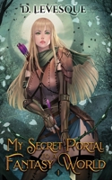 My Secret Portal to A Fantasy World Book 1 B0CQM8CPCP Book Cover