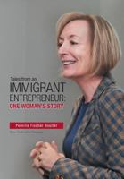 Tales from an Immigrant Entrepreneur: One Woman's Story 1460287770 Book Cover