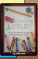 Unschooling Works!!!: Using self-directed learning to homeschool our children 1982079282 Book Cover