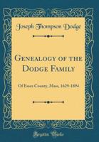 Genealogy of the Dodge Family of Essex County, Mass. 1629-1894 1015681190 Book Cover
