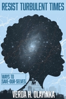 Resist Turbulent Times: Ways to Save-Our-Selves 1737887320 Book Cover