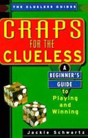 Craps For The Clueless: A Beginner's Guide to Playing and Winning (The Clueless Guides) 0818405996 Book Cover