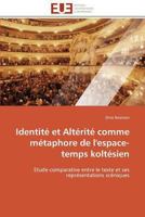 Identita(c) Et Alta(c)Rita(c) Comme Ma(c)Taphore de L'Espace-Temps Kolta(c)Sien 3841790232 Book Cover
