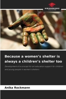 Because a women's shelter is always a children's shelter too 6209755313 Book Cover