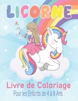 Licorne Livre de Coloriage Pour les Enfants de 4 à 8 Ans: Plus de 40 pages à colorier avec de belles et affectueuses licornes! Un cahier d’activités ... enfants, filles et garçons. B08SPMZLWT Book Cover