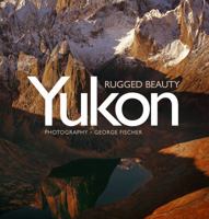 Yukon, Rugged Beauty 1771087129 Book Cover