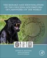 The Biology and Identification of the Coccidia (Apicomplexa) of Carnivores of the World 0128113499 Book Cover