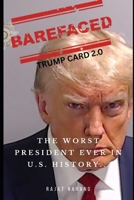 Barefaced: Trump Card 2.0 - The Worst President Ever in U.S. History...?: The Real Agenda behind Trade Wars, Geopolitical Gambits and the War in Iran ... The Political Rise and Fall of Donald Trump) B0H55WX6MX Book Cover