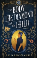 The Body, the Diamond and the Child 1739588916 Book Cover