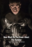 How Much Do You Know About The Punisher: Take These Quizzes and Find out B09T661ZH7 Book Cover