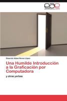 Una Humilde Introduccion a la Graficacion Por Computadora 3845487607 Book Cover