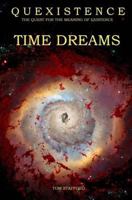 Quexistence: The Quest for the Meaning of Existence: Time Dreams 1482649853 Book Cover