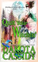 Quit Your Witchin' 1720136157 Book Cover