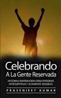 Celebrando A La Gente Reservada: Historias Inspiradoras Para Personas Introvertidas Y Altamente Sensibles (Fénix Tranquilo) B08GTYJCDL Book Cover