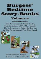 Burgess' Bedtime Story-Books, Vol. 4: The Adventures of Prickly Porky; Old Man Coyote; Paddy the Beaver; Poor Mrs. Quack 1604599782 Book Cover