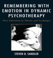 Remembering with Emotion in Dynamic Psychotherapy: New Directions in Theory and Technique 0765708272 Book Cover