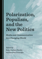 Polarization, Populism, and the New Politics: Media and Communication in a Changing World 1527540219 Book Cover