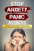 Stop Anxiety and Panic Attacks: The Perfect Self-Help Toolkit to Overcome Anxiety Disorder, end Panic and Find Relief and Peace for your Mind 1914094654 Book Cover