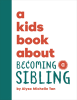 Kids Book About Becoming a Sibling, A (A Kids Book) 0241743842 Book Cover
