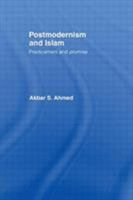 Postmodernism and Islam: Predicament and Promise 0415348560 Book Cover