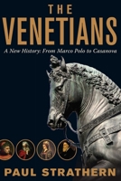 The Venetians: A New History: From Marco Polo to Casanova 1605984892 Book Cover