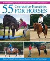 55 Corrective Exercises for Horses: Resolving Postural Problems, Improving Movement Patterns, and Preventing Injury 1570768676 Book Cover