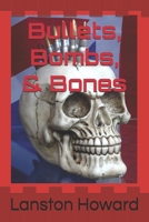 Bullets, Bombs, & Bones B089729GTP Book Cover
