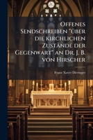 Offenes Sendschreiben "über die kirchlichen Zustände der Gegenwart" an Dr. J. B. von Hirscher 1149739673 Book Cover