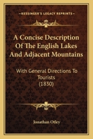 A Concise Description of the English Lakes, and Adjacent Mountains: With General Directions to Tourists 1436722691 Book Cover