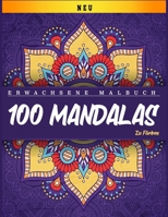 100 Mandalas Zu Farben: Erwachsenes Malbuch: NEU: Mandalas Malbuch f�r Erwachsene Sch�ne Mandalas Malbuch Entspannende Mandalas Designs (8,5 x 11 IN) B084QLBN36 Book Cover