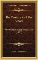 The Century and the School, and Other Educational Essays 0548897360 Book Cover