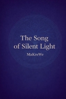 The Song of Silent Light: A spiritual soul journey to remember your inner light 3912236461 Book Cover