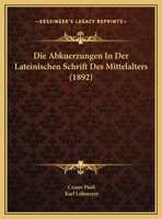 Die Abkuerzungen In Der Lateinischen Schrift Des Mittelalters 1161060596 Book Cover