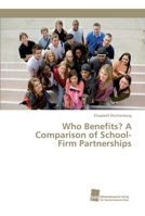 Who Benefits? A Comparison of School-Firm Partnerships 3838152425 Book Cover