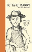 Betta Get Barry: Have You Got The Guts? B0C1J1XCWJ Book Cover