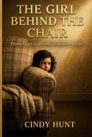 The Girl Behind the Chair: From Rags to Riches to Redemption B0G6RTHMWC Book Cover