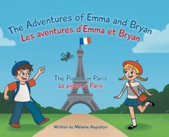 The Adventures of Emma and Bryan; Les aventures d'Emma et Bryan: The Pigeon in Paris; Le pigeon à Paris B0GZJGF1H4 Book Cover