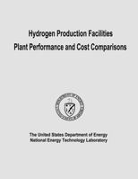 Hydrogen Production Facilities Plant Performance and Cost Comparisons 1482642131 Book Cover