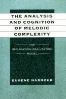 The Analysis and Cognition of Melodic Complexity: The Implication-Realization Model 0226568423 Book Cover