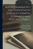 Servii Grammatici Qvi Fervntvr in Vergilii Carmina Commentarii, Volume 1, part 1 1016584032 Book Cover
