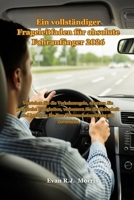 Ein vollständiger Frageleitfaden für absolute Fahranfänger 2026: Verstehen Sie die Verkehrsregeln, erlernen Sie praktische Fähigkeiten, verbessern Sie ... und bestehen Sie Ihre (German Edition) B0GJ2XB2SL Book Cover