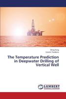 The Temperature Prediction in Deepwater Drilling of Vertical Well 3659380695 Book Cover