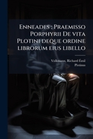 Enneades: Praemisso Porphyrii De vita Plotini deque ordine librorum eius libello (Latin Edition) 1024184404 Book Cover
