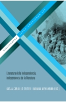 Literatura de la independencia, independencia de la literatura (Bibliotheca Ibero-Americana) 8484897273 Book Cover